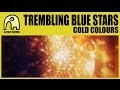 TREMBLING BLUE STARS - Cold Colours [Official ...