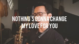 Download lagu Nothing's Gonna Change My Love For You (Saxophone Cover by Dori Wirawan) mp3 Download lagu Nothing's Gonna Change My Love For You (Saxophone Cover by Dori Wirawan) mp3