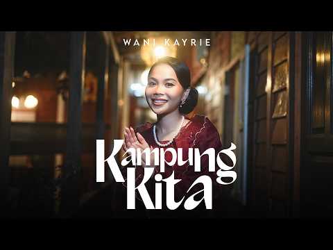 Kampung Kita - Wani Kayrie (Official Music Video)