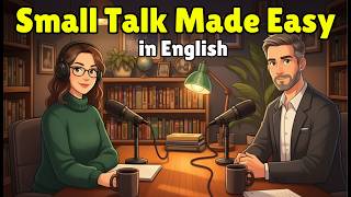 Small Talk Made Easy in English | English Conversation Practice