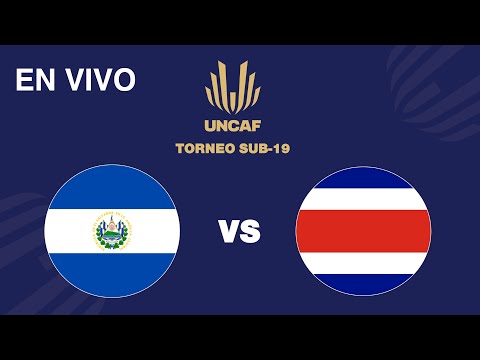 En VIVO | El Salvador vs Costa Rica | Torneo Sub 19 UNCAF