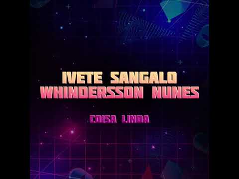 Ivete Sangalo - Coisa Linda (Part.whindersson nunes)