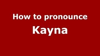 How to pronounce Kayna