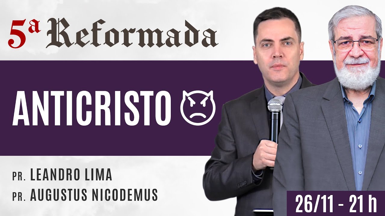 👿 O ANTICRISTO - Augustus Nicodemus e Leandro Lima #5aReformada