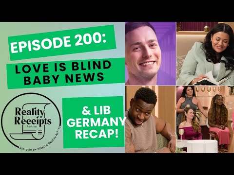 Episode 200: Love Is Blind BABY NEWS & Love Is Blind Germany S2 E3-5 Recap!