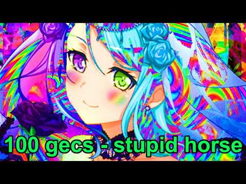 100 gecs - stupid horse NIGHTCORE