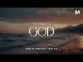 CLOSER TO GOD Instrumental Worship Music Prayer Music