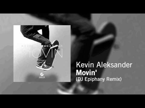 Kevin Aleksander - Movin' (DJ Epiphany Remix)