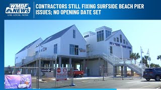 Contractors still fixing Surfside Beach pier issues; no opening date set