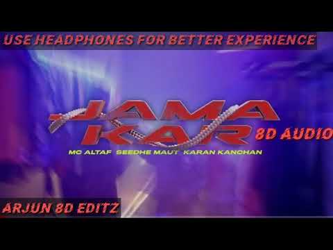 8D JAMA KAR | Mc altaf Feat. Seedhe maut, Karan Kanchan | 8D Audio | Arjun 8d editz | #arjun8deditz