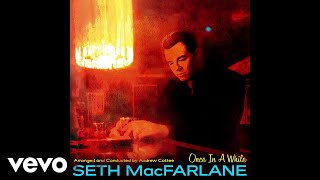 Seth MacFarlane - They Say It&#39;s Wonderful (Audio)