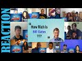 How Rich Is Bill Gates? REACTIONS MASHUP