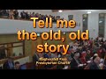 Tell me the old, old story