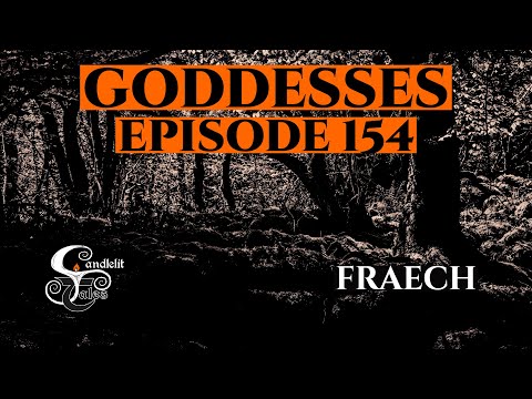 FRAECH - IRISH MYTHOLOGY STORYTELLING PODCAST - EPISODE 154 - GODDESSES SERIES