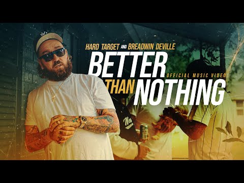 Hard Target x Breadwin Deville - Better Than Nothing (Official Music Video)