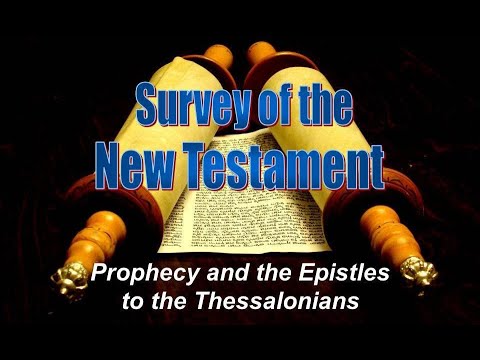 New Testament Survey 16 - Thessalonian Epistles