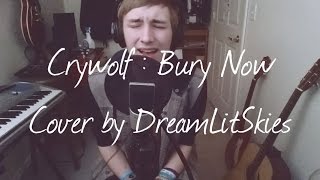 Crywolf: Bury Now | Cover by Dream Lit Skies