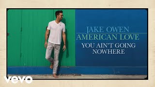 Jake Owen - You Ain&#39;t Going Nowhere (Audio)