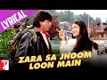 Lyrical: "Zara Sa Jhoom Loon Main - Full Song with ...