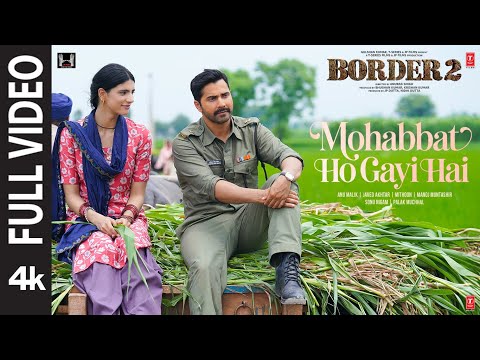BORDER 2: Mohabbat Ho Gayi Hai (Full Video) Sunny Deol, Varun, Diljit, Ahan | Mithoon, Sonu Nigam...