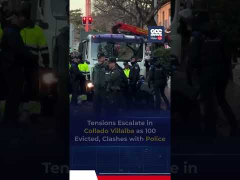 Tensions Escalate in Collado Villalba as 100 Evicted, Clashes with Police