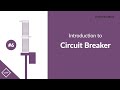 Introduction to Circuit Breaker | Video #6