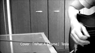 What A Shame/Tesla   Cover