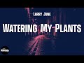 Larry June - Watering My Plants (lyrics)