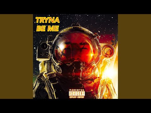 Tryna Be Me