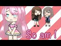 So am I || Glmv || Gacha Life ||