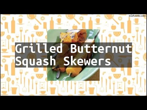 Recipe Grilled Butternut Squash Skewers