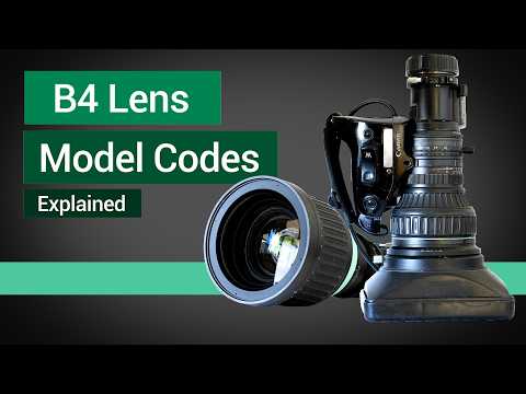 B4 Lens Model Codes Explained // 2/3" Broadcast, Video, TV and B4 Cine lenses 🟢