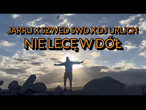 Jarru X Szwed SWD X Dj Urlich - NIE LECĘ W DÓŁ