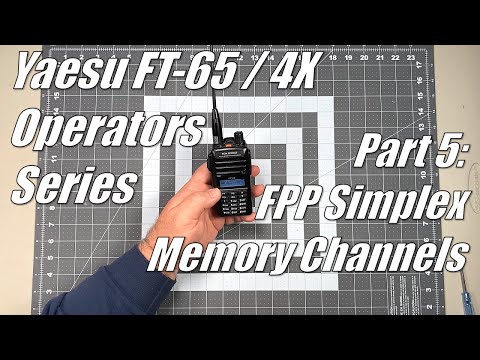 FT-65 / FT-4X Operators Series Part 5 - FPP Programming Simplex Memory Channels