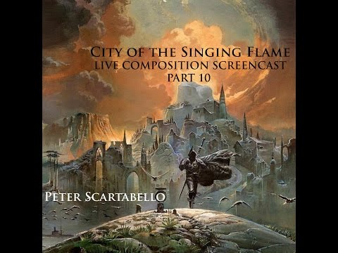 (part 10) City of the Singing Flame Live Composition Screencast