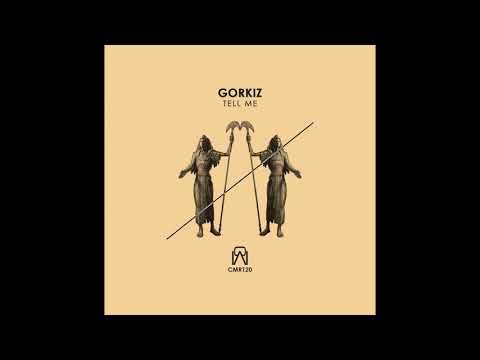 Gorkiz - Tell Me (Original Mix)