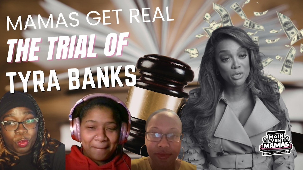 The Trial of Tyra Banks: Did ANTM Go Too Far? | Mamas Get Real