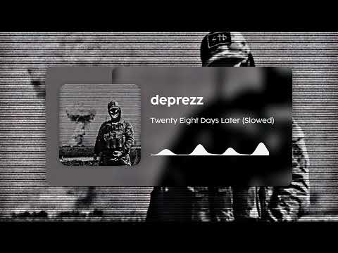 deprezz - 28 Days Later (Slowed) (In The house, In a Heartbeat)