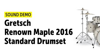 Gretsch Renown Maple 2016 Standard Drumset Sound Demo