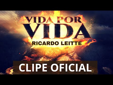 VIDA POR VIDA - RICARDO LEITTE - CLIPE OFICIAL