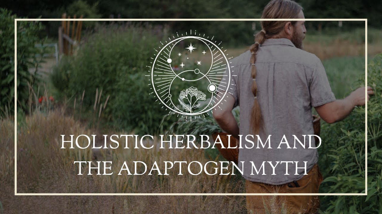 Holistic Herbalism and the Adaptogen Myth - YouTube