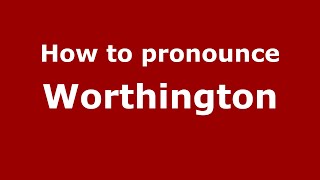 How to pronounce Worthington