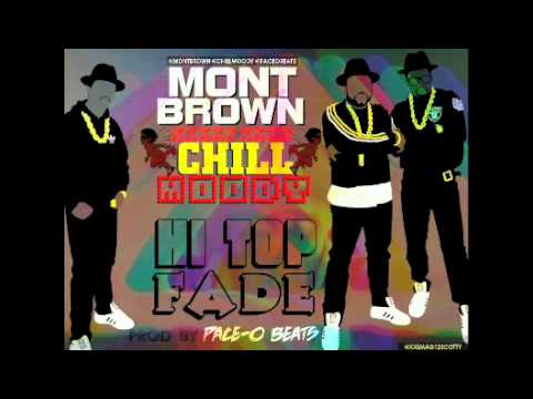 Mont Brown ft. Chill Moody & Pace-O Beats-Hi Top Fade  (Prod. by Pace-O Beats)