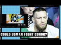 Daniel Cormier: Kamaru Usman the businessman needs to consider Conor McGregor | DC & RC
