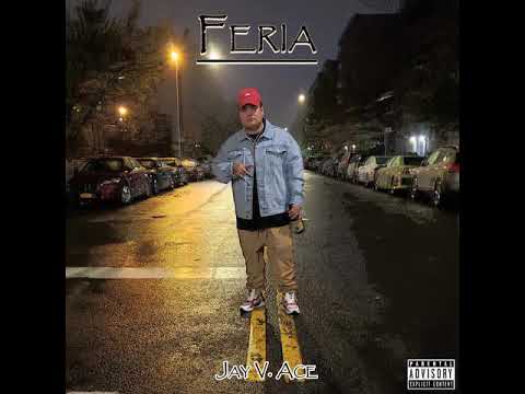 Jay V Ace - Feria $$$:./ AceMafiia Prod. by RollyMag