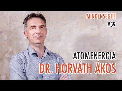 Dr. Horváth Ákos: Atomenergia, Maghasadás, Biztonság, Kockázatok, Paks II | Mindenségit! #59