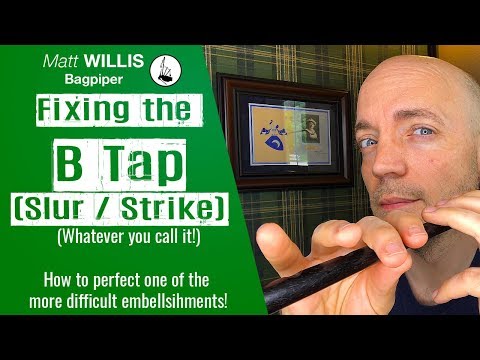 Bagpipe Lessons: The B Tap / Slur / Strike - Perfecting one of the more difficult embellishments!