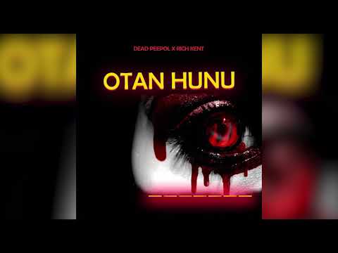 Dead Peepol x Rich Kent - Otan Hunu(Official Audio)