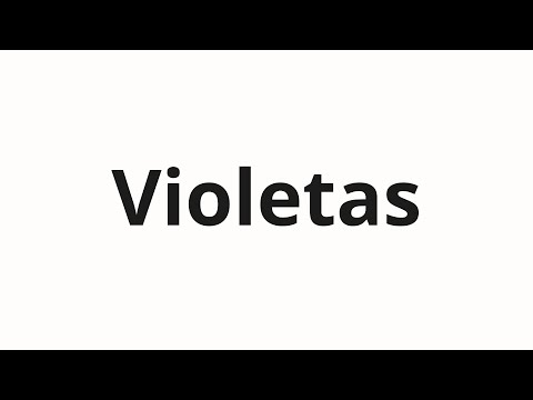 How to pronounce Violetas