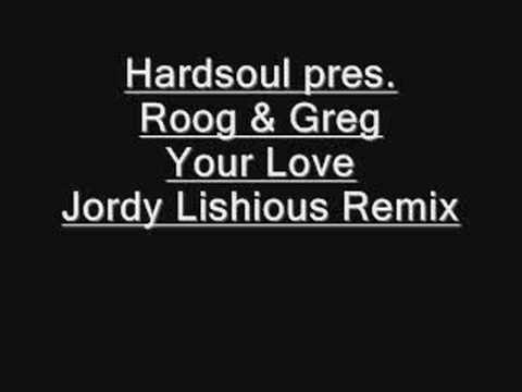 Hardsoul pres Roog & Greg - Your Love (Jordy Lishious Remix)